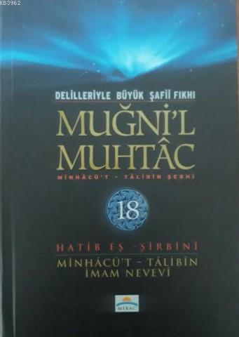 Muğni'l Muhtac (18.Cilt); Delilleriyle Büyük Şafi Fıkhı