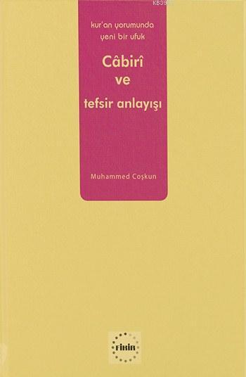 Muhammed Âbid el-Câbirî ve Tefsir Anlayışı; Kur'an Yorumunda Yeni Bir Ufuk