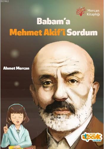 Babam'a Mehmet Akif'i Sordum