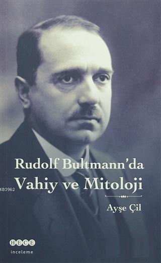 Rudolf Bultmann'da Vahiy ve Mitoloji