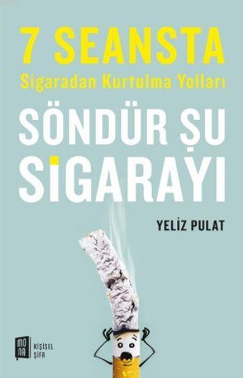 Söndür Şu Sigarayı; 7 Seansta Sigaradan Kurtulma Yolları