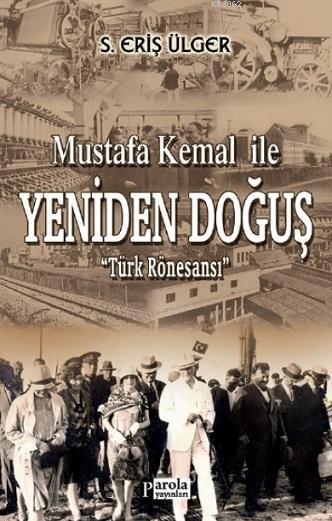 Mustafa Kemal ile Yeniden Doğuş; Türk Rönesansı