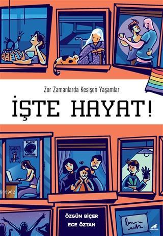 İşte Hayat!; Zor Zamanlarda Kesişen Yaşamlar