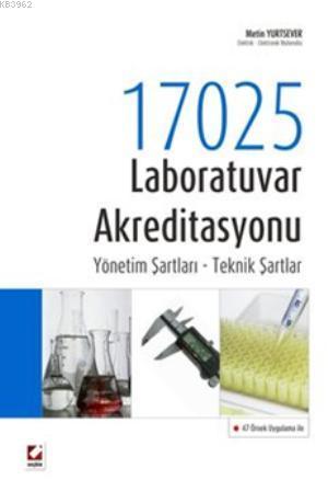 17025 Laboratuvar Akreditasyonu; Yönetim Şartları  Teknik Şartlar
