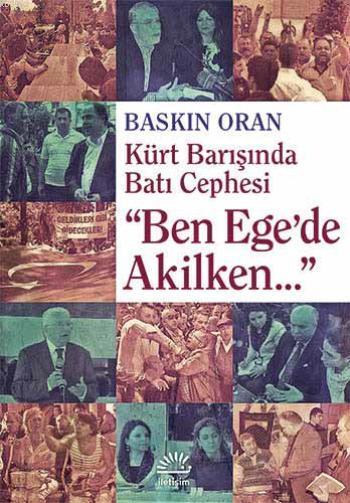 Kürt Barışında Batı Cephesinde; Ben Ege'de Akilken...