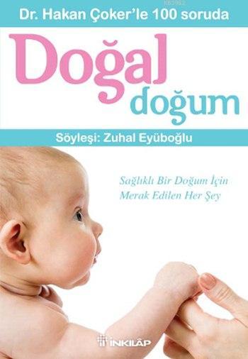 Dr. Hakan Çoker'le 100 Soruda Doğal Doğum; Söyleşi: Zuhal Eyüpoğlu