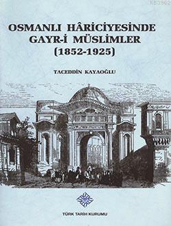 Osmanlı Hariciyesinde Gayr-i Müslimler (1852-1925)