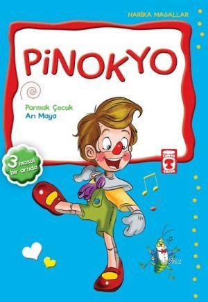 Pinokyo; Pinokyo - Parmak Çocuk - Arı Maya