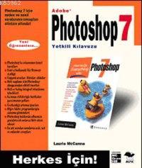 Adobe Photoshop 7 Yetkili Kılavuzu; Herkes İçin!