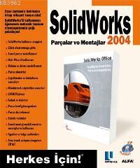 Solidworks 2004 Parçalar ve Montajlar; Herkes İçin!