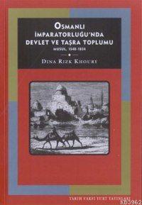Osmanlı İmparatorluğunda Devlet ve Taşra Toplumu: Musul (1540-1834)