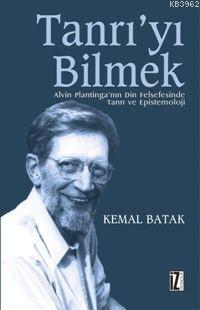 Tanrı'yı Bilmek; Alvin Plantinga'nın Din Felsefesinde Tanrı ve Epistemoloji