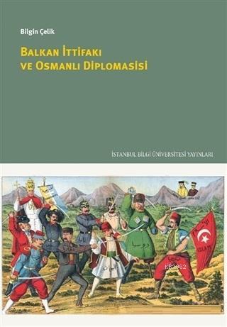 Balkan İttifakı ve Osmanlı Diplomasisi