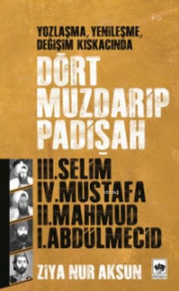 Dört Muzdarip Padişah; Yozlaşma, Yenileşme, Değişim Kıskacında