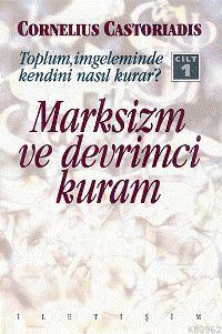 Marksizm ve Devrimci Kuram 1; Toplum, İmgeleminde Kendini Nasıl Kurar?