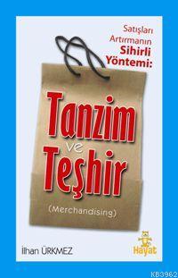 Satışları Artırmanın Sihirli Yöntemi: Tanzim ve Teşhir; (Merchandising)