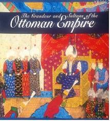 The Grandeur and Sultans of the Ottoman Empire (İngilizce Osmanlı Tarihi; Renkli; Resimli; Kutulu)