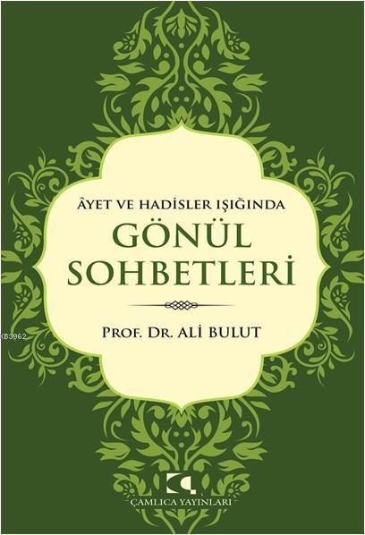 Âyet ve Hadisler Işığında Gönül Sohbetleri