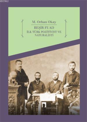 Beşir Fuad; İlk Türk Pozitivist ve Natüralisti