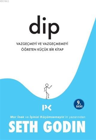 Dip; Vazgeçmeyi ve Vazgeçmemeyi Öğreten Küçük Bir Kitap