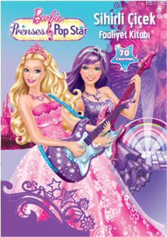 Barbie Prenses & Pop Star Sihirli Çiçek Faaliyet Kitabı