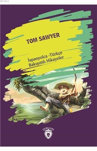 Tom Sawyer; İspanyolca - Türkçe Bakışımlı Hikayeler