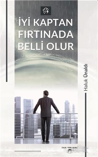 İyi Kaptan Fırtınada Belli olur