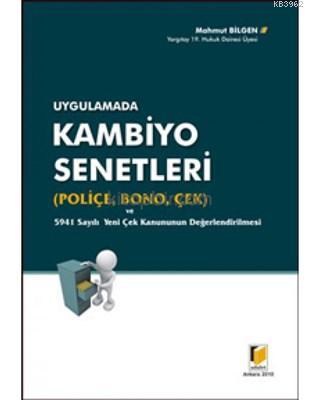 Uygulamada Kambiyo Senetleri (Poliçe, Bono, Çek) Ve 5941 Sayılı Yeni Çek Kanununun Değerlendirilmesi