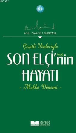 Son Elçinin sas Hayatı; Çeşitli Yönleriyle Mekke Dönemi