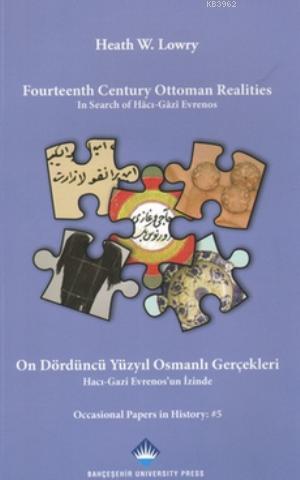 Fourteenth Century Ottoman Realities; On Dördüncü Yüzyıl Osmanlı Gerçekleri