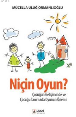 Niçin Oyun?; Çocuğun Gelişiminde ve Çocuğu Tanımada Oyunun Önemi