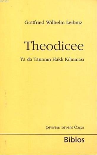 Theodicee; Ya da Tanrının Haklı Kılınması