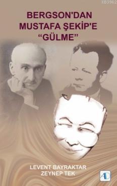 Bergson'dan Mustafa Şekip'e "Gülme"