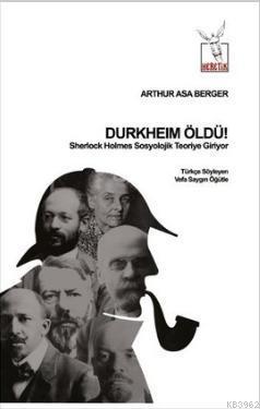 Durkheim Öldü!; Sherlock Holmes Sosyolojik Teoriye Giriyor