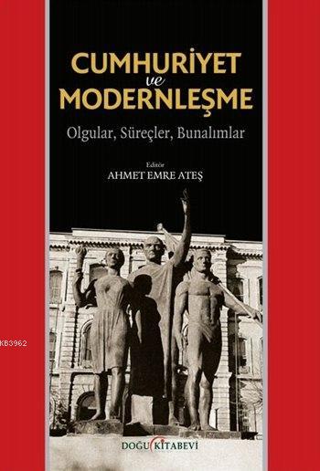 Cumhuriyet ve Modernleşme; Olgular, Süreçler, Bunalımlar