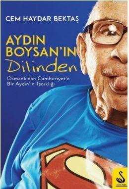 Aydın Boysan'ın Dilinden; Osmanlıdan Cumhuriyete Tanıklık