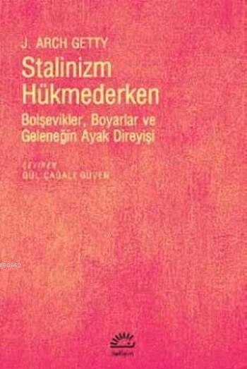 Stalinizm Hükmederken; Bolşevikler, Boyarlar ve Geleneğin Ayak Direyişi