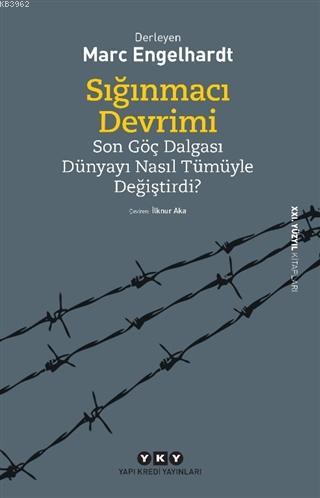 Sığınmacı Devrimi; Son Göç Dalgası Dünyayı Nasıl Tümüyle Değiştirdi?