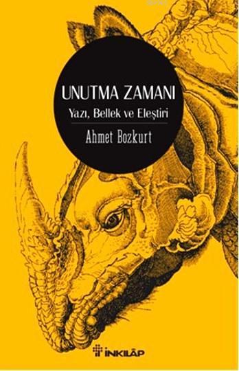 Unutma Zamanı; Yazı, Bellek ve Eleştiri