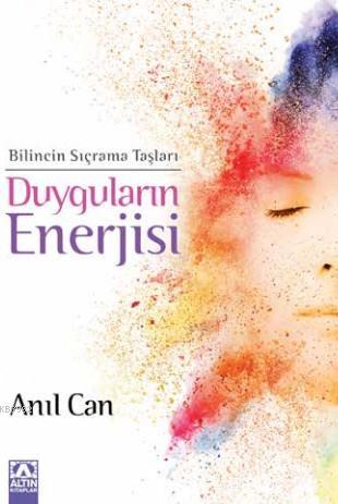 Duyguların Enerjisi; Bilinci Sıçrama Taşları