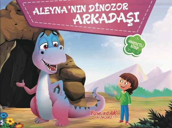 Aleyna'nın Dinozor Arkadaşı; Hareketli Kitap