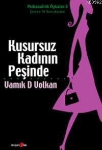 Kusursuz Kadının Peşinde; Psikanalitik Öyküler 3