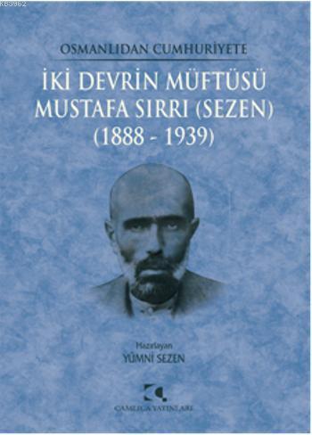 İki Devrin Müftüsü - Mustafa Sırrı (Sezen); 1888 - 1939
