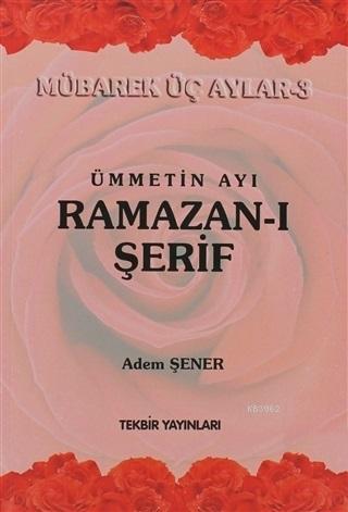 Ümmetin Ayı Ramazan-ı Şerif;Mübarek Üç Aylar-3