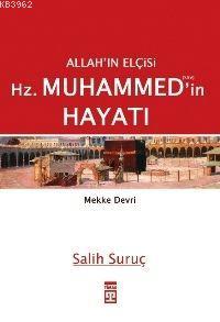 Allah'ın Elçisi Hz. Muhammed'in Hayatı - 1 (Mekke Devri)