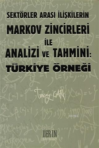 Sektörler Arası İlişkilerin Markov Zincirleri ile Analizi ve Tahmini: Türkiye Örneği