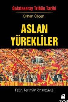 Aslan Yürekliler; Galatasaray Tribün Tarihi