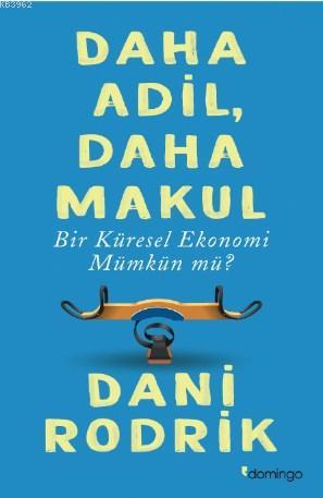 Daha Adil, Daha Makul Bir Küresel Ekonomi Mümkün mü ?