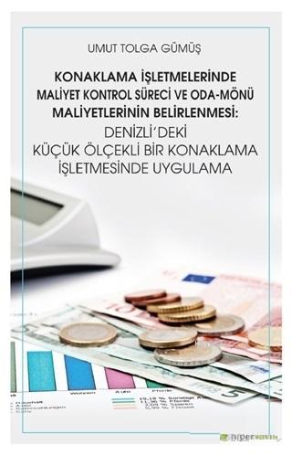 Konaklama İşletmelerinde Maliyet Kontrol Süreci ve Oda - Mönü Maliyetlerinin Belirlenmesi; Konaklama İşletmelerinde Maliyet Kontrol Süreci ve Oda - Mönü Maliyet