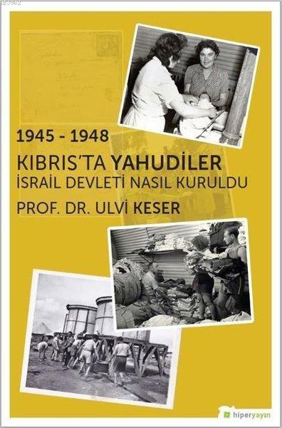 1945 - 1948 Kıbrıs'ta Yahudiler İsrail Devleti Nasıl Kuruldu